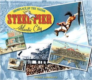 Steel Pier, Atlantic City: Showplace of the Nation