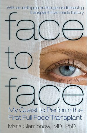 Face to Face: My Quest to Perform the First Full Face Transplant