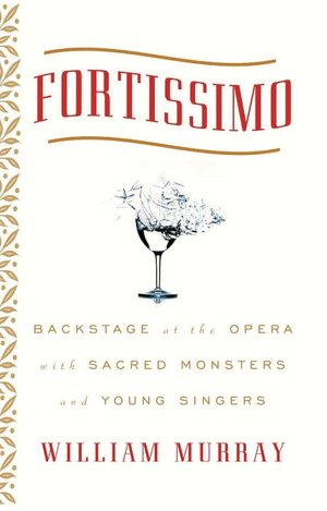 Fortissimo: Backstage at the Opera with Sacred Monsters and Young Singers