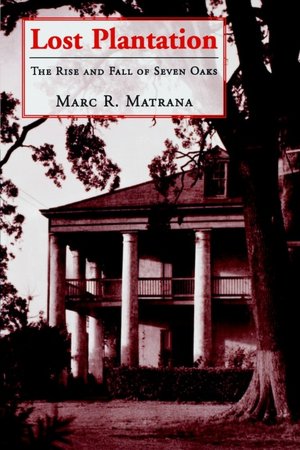 Lost Plantation: The Rise and Fall of Seven Oaks