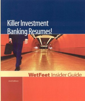 Killer Investment Banking Resumes!: Wetfeet Insider Guide
