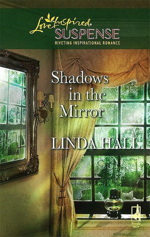 Shadows in the Mirror [Love Inspired Suspense Series]