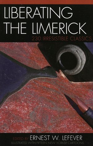 Liberating the Limerick: 230 Irresistible Classics
