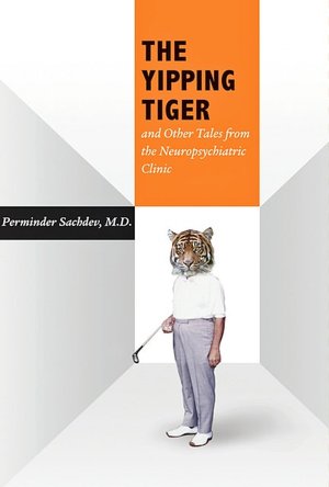 The Yipping Tiger and Other Tales from the Neuropsychiatric Clinic