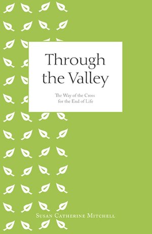 Through the Valley: The Way of the Cross for the End of Life