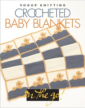Vogue Knitting on the Go! Crocheted Baby Blankets
