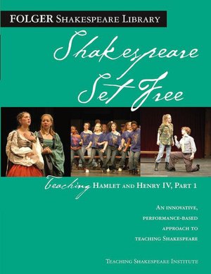 Shakespeare Set Free: Teaching Hamlet and Henry IV, Part I (Folger Shakerspeare Library Series)