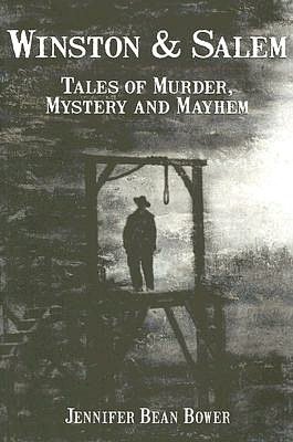 Winston & Salem: Tales of Murder, Mystery and Mayhem