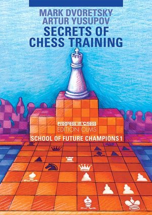 Books audio download free Secrets of Chess Training: School of Future Champions 1 9783283005153 MOBI English version by Mark Dvoretsky, Artur Yusupov
