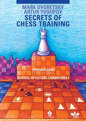 Free downloadable pdf ebook Secrets of Chess Training: School of Future Champions 1 MOBI iBook FB2 by Mark Dvoretsky, Artur Yusupov 9783283005153