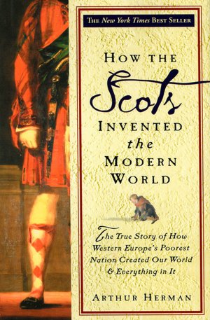 How the Scots Invented the Modern World