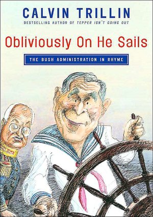 Obliviously On He Sails: The Bush Administration in Rhyme