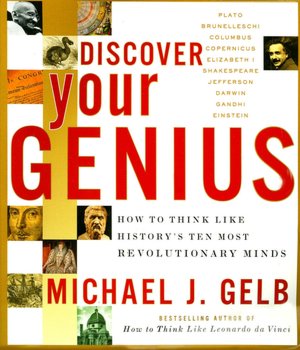 Discover Your Genius: How to Think Like History's Ten Most Revolutionary Minds