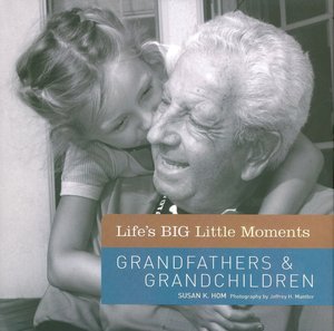 Life's BIG Little Moments: Grandfathers & Grandchildren