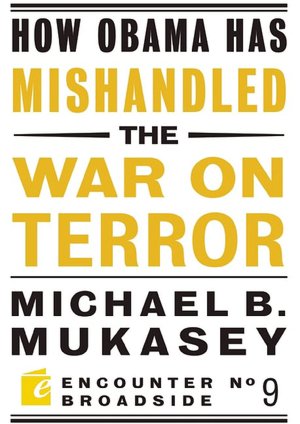 How Obama Has Mishandled the War on Terror