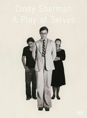 Cindy Sherman: A Play of Selves
