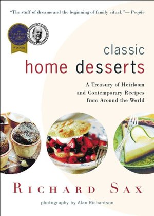 Classic Home Desserts: A Treasury of Heirloom and Contemporary Recipes from Around the World