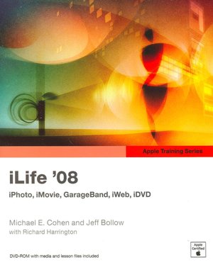 iLife '08: iPhoto, iMovie, GarageBand, iWeb, iDVD [Apple Training Series]