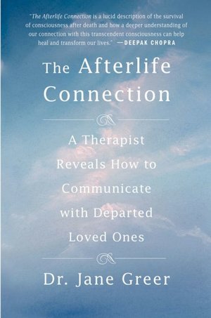 Afterlife Connection: A Therapist Reveals How to Communicate with Departed Loved Ones