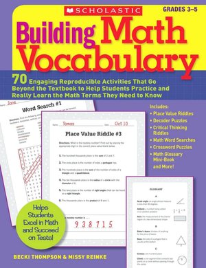 Building Math Vocabulary: 70 Engaging Reproducible Activities That Go Beyond the Textbook to Help Students Practice and Really Learn the Math Terms They Need to Know