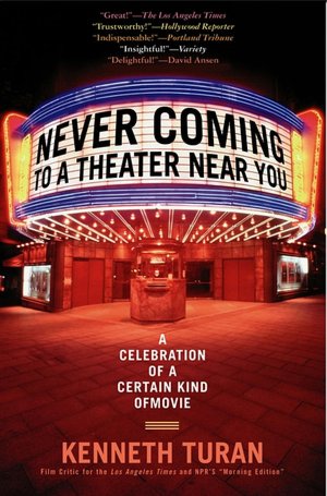 Never Coming to a Theater Near You: A Celebration of a Certain Kind of Movie