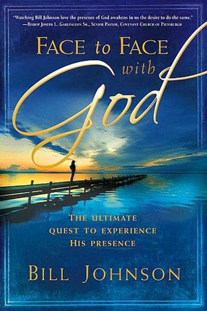 Face to Face with God: The Ultimate Quest to Experience His Presence
