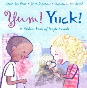 Yum! Yuck!: A Foldout Book of People Sounds