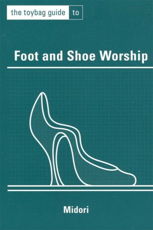 Foot and Shoe Worship (Toybag Guide Series)