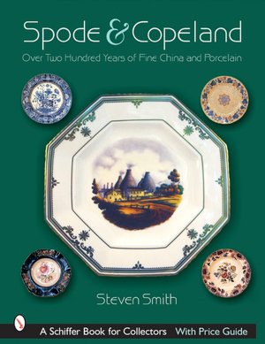 Spode and Copeland: Over Two Hundred Years of Fine China and Porcelain