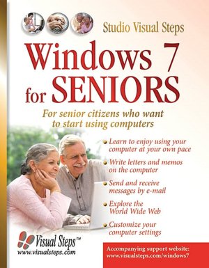 Windows 7 for Seniors: For Senior Citizens Who Want to Start Using Computers