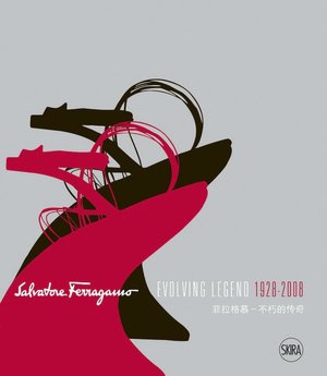 Salvatore Ferragamo - Evolving Legend 1928-2008