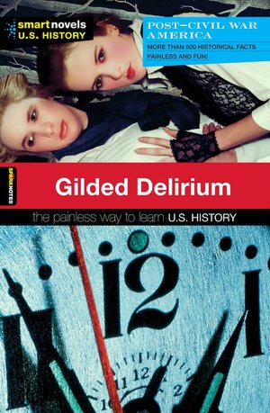Gilded Delirium (Smart Novels: U.S. History)