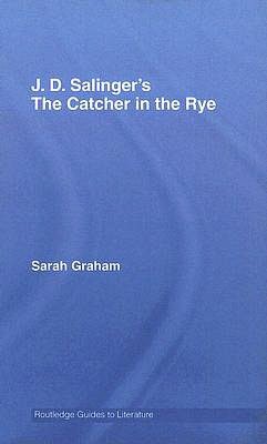 J.D. Salinger's The Catcher in the Rye: A Routledge Study Guide