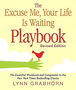 The Excuse Me, Your Life Is Waiting Playbook