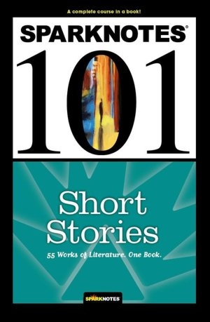 Short Stories (SparkNotes 101)