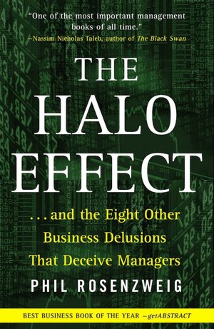Halo Effect: ... and the Eight Other Business Delusions That Deceive Managers