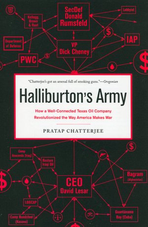 Halliburton's Army: How a Well-Connected Texas Oil Company Revolutionized the Way America Makes War