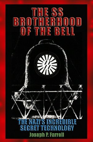 SS Brotherhood of the Bell: The Nazis' Incredible Secret Technology