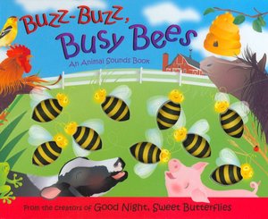 Buzz-Buzz, Busy Bees (Animal Sounds Book Series)