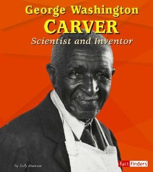 George Washington Carver: Scientist and Inventor