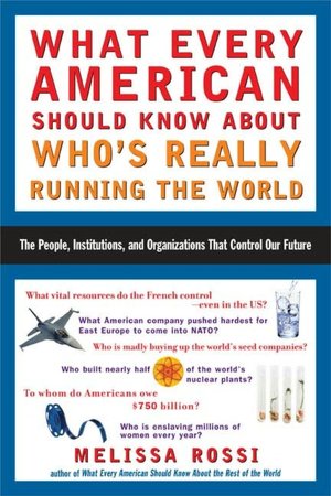 What Every American Should Know About Who's Really Running the World