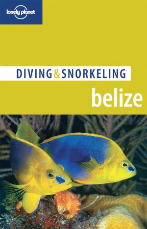 Lonely Planet: Diving and Snorkeling Belize