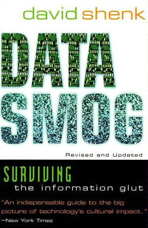 Data Smog: Surviving the Information Glut