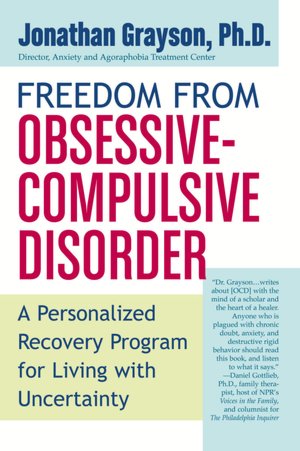 Freedom from Obsessive Compulsive Disorder: A Personalized Recovery Program for Living with Uncertainty