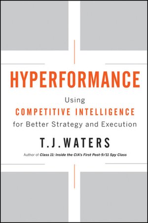 Hyperformance: Using Competitive Intelligence for Better Strategy and Execution