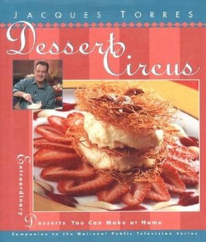 Dessert Circus: Extraordinary Desserts You Can Make at Home