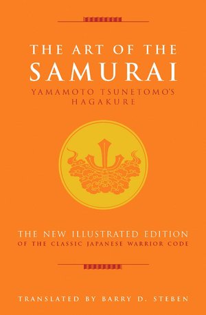 The Art of the Samurai: Yamamoto Tsunetomo's Hagakuri