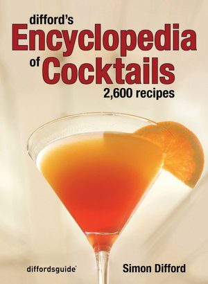 Difford's Encyclopedia of Cocktails: 2600 Recipes