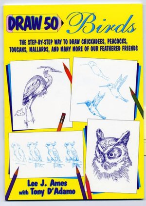 Birds: The Step-by-Step Way to Draw Chickadees, Peacocks, Toucans, Mallards and Many More of Our Feathered Friends
