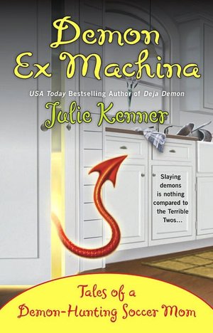 Demon Ex Machina: Tales of a Demon-Hunting Soccer Mom (Demon-Hunting Soccer Mom Series #5)